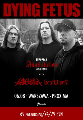 DYING FETUS, TOXIC HOLOCAUST, GOATWHORE
